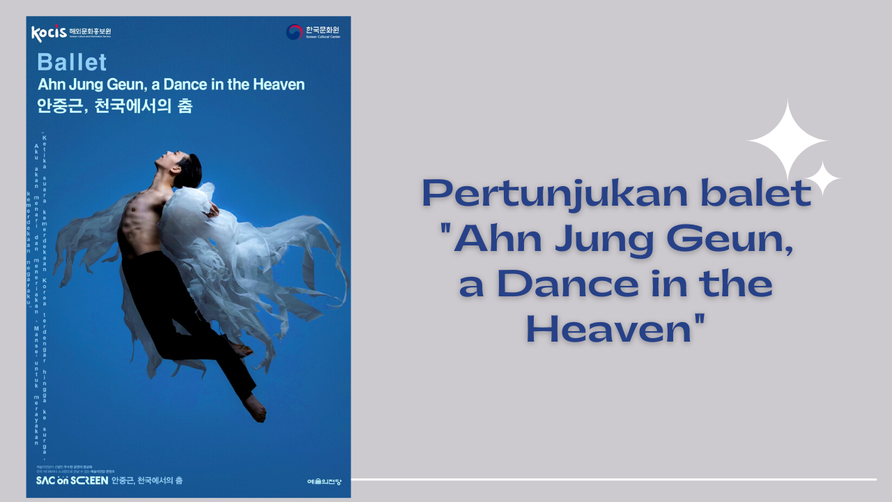 Menyaksikan Pertunjukan Balet Ahn Jung Geun, a Dance in the Heaven Bersama KCCI