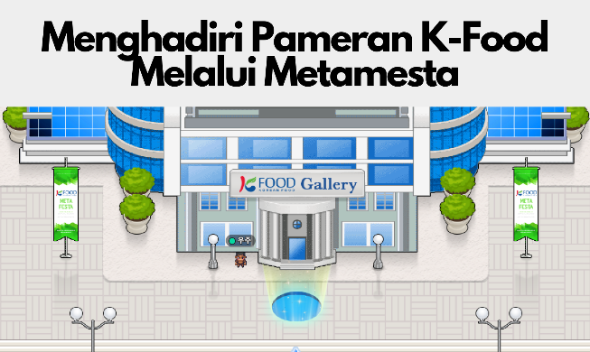 Menghadiri Pameran K-Food Melalui Metamesta