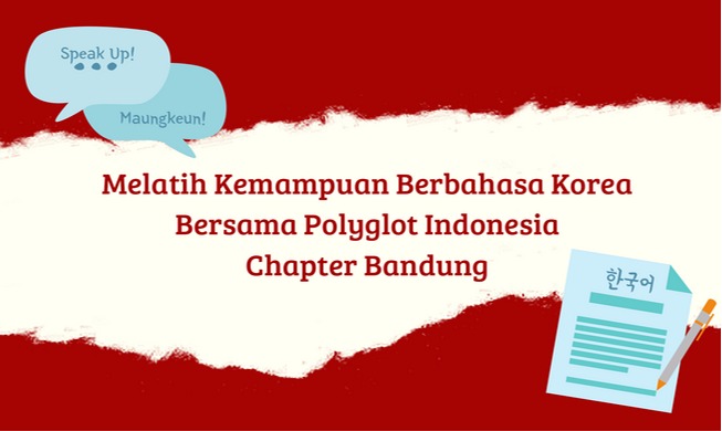 Melatih Kemampuan Berbahasa Korea Bersama Polyglot Indonesia Chapter Bandung