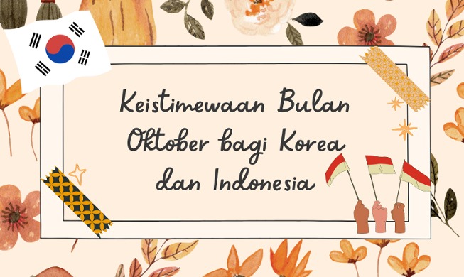 Keistimewaan Bulan Oktober Bagi Korea dan Indonesia