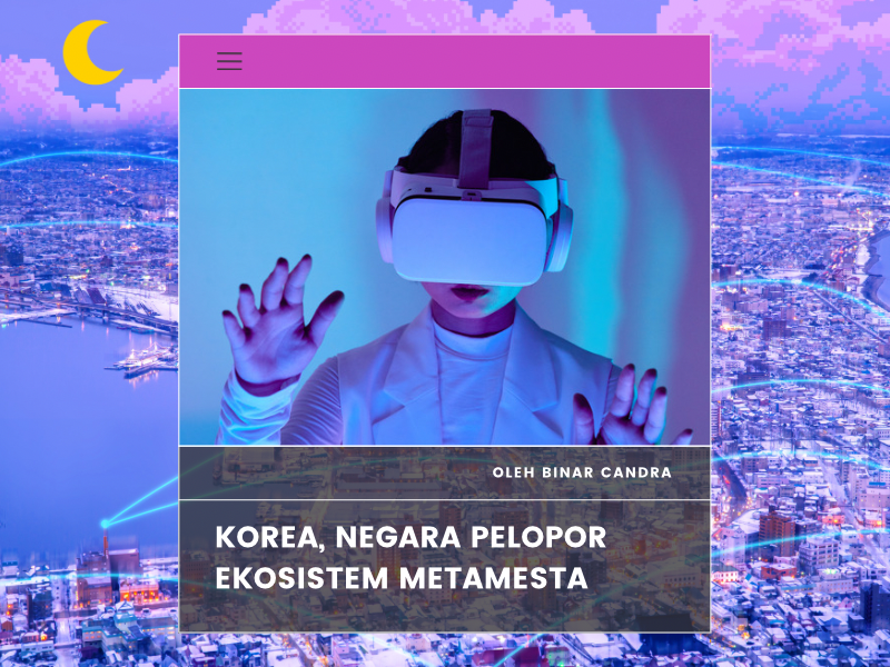 Korea, Negara Pelopor Ekosistem Metamesta (Binar Candra Auni)