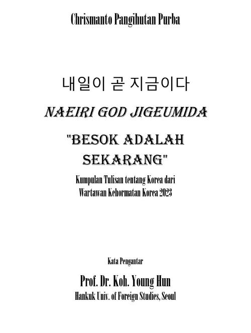 Draf buku Besok adalah Sekarang berisi kumpulan artikel-artikel yang penulis terbitkan selama menjadi Wartawan Kehormatan Korea.net pada tahun 2023. (Chrismanto Pangihutan Purba)  