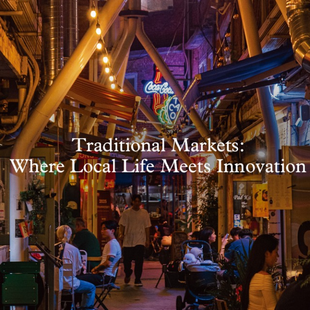 [Cover Story 1] Traditional Markets: Where Local Life Meets Innovation main img